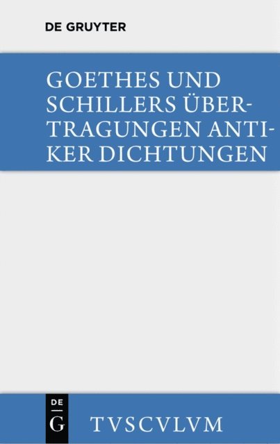 Friedrich Schiller, Johann Wolfgang von Goethe, Horst Rudiger - Übertragungen antiker Dichtungen, E-bok