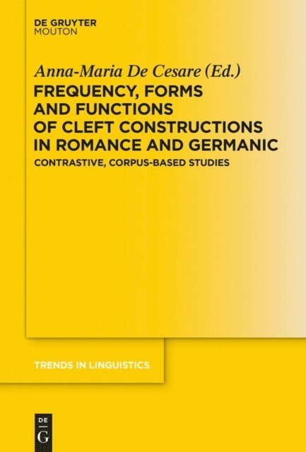 Anna-Maria De Cesare - Frequency, Forms and Functions of Cleft Constructions in Romance and Germanic, E-bok