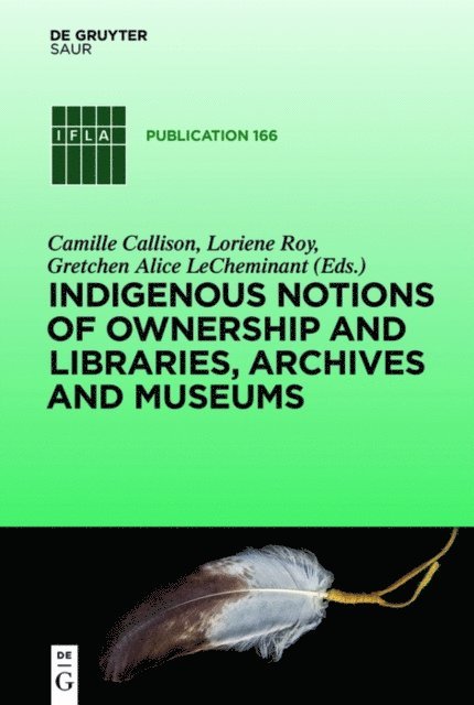 Gretchen Alice LeCheminant, Loriene Roy, Camille Callison - Indigenous Notions of Ownership and Libraries, Archives and Museums, E-bok