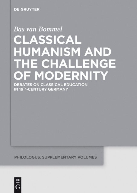 Bas van Bommel - Classical Humanism and the Challenge of Modernity, E-bok