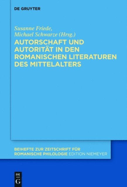 Michael Schwarze, Susanne A. Friede - Autorschaft und Autorität in den romanischen Literaturen des Mittelalters, E-bok