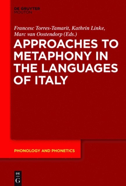 Marc van Oostendorp, Kathrin Linke, Francesc Torres-Tamarit - Approaches to Metaphony in the Languages of Italy, E-bok