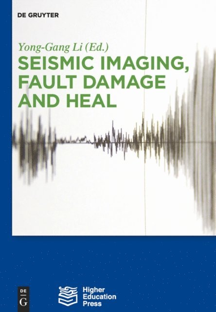 Yong-Gang Li - Seismic Imaging, Fault Damage and Heal, E-bok