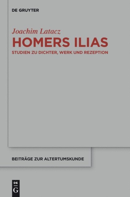 Joachim Latacz, Arbogast Schmitt, Krystyna Greub-Fracz, Thierry Greub - Homers Ilias, E-bok