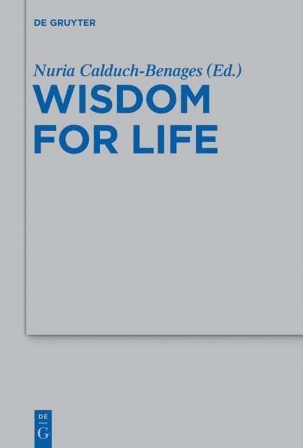 Nuria Calduch-Benages - Wisdom for Life, E-bok