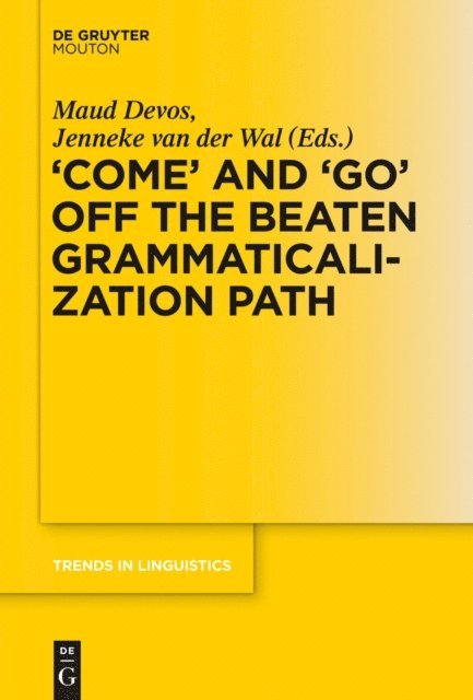 Jenneke van der Wal, Maud Devos - 'COME' and 'GO' off the Beaten Grammaticalization Path, E-bok