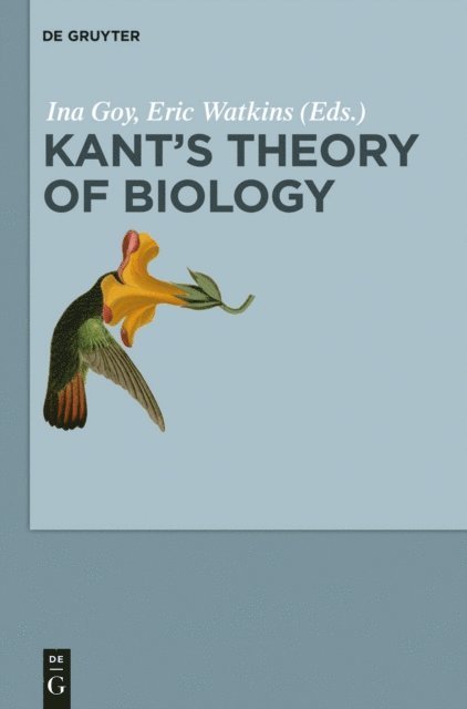 Eric Watkins, Ina Goy - Kant's Theory of Biology, E-bok