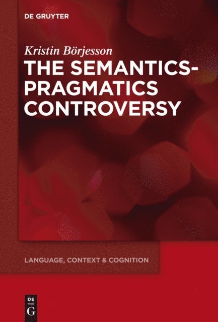 Kristin Borjesson - Semantics-Pragmatics Controversy, E-bok
