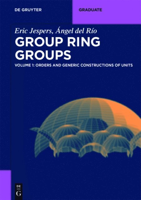 Angel del Rio, Eric Jespers - Orders and Generic Constructions of Units, E-bok