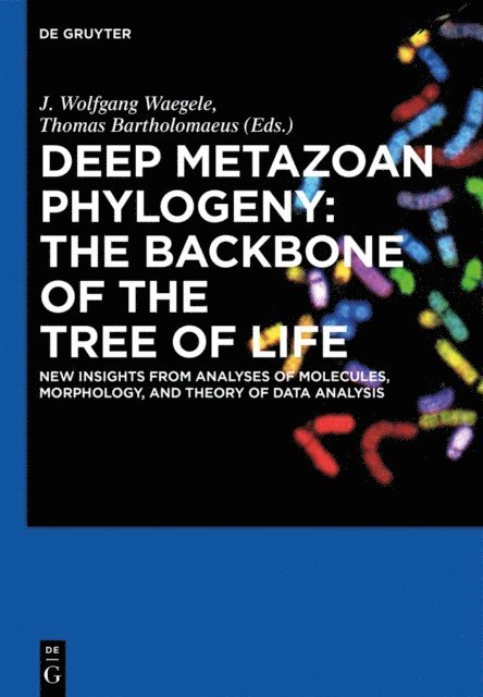 Thomas Bartolomaeus, J. Wolfgang Wagele - Deep Metazoan Phylogeny: The Backbone of the Tree of Life, E-bok