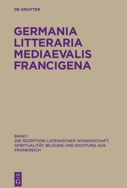 Nils Borgmann, Fritz Peter Knapp - Die Rezeption lateinischer Wissenschaft, Spiritualität, Bildung und Dichtung aus Frankreich, E-bok