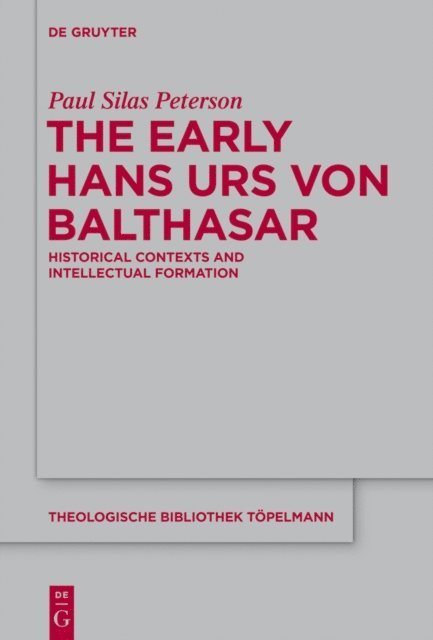 Paul Silas Peterson - Early Hans Urs von Balthasar, E-bok