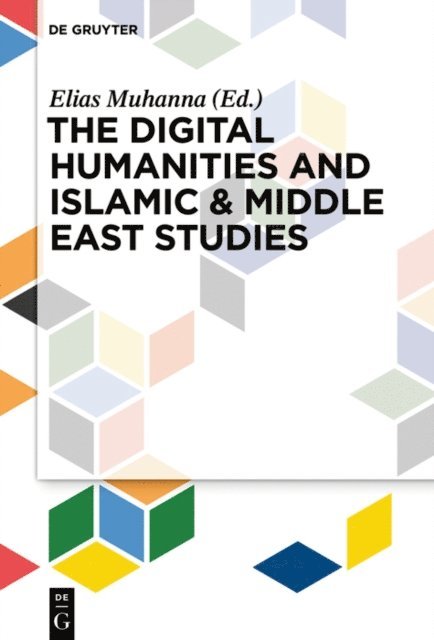 Elias Muhanna - Digital Humanities and Islamic & Middle East Studies, E-bok