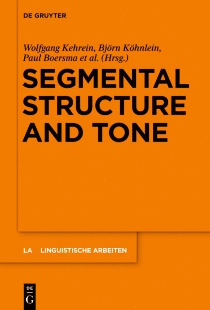 Marc Oostendorp, Paul Boersma, Bjorn Kohnlein, Wolfgang Kehrein - Segmental Structure and Tone, E-bok