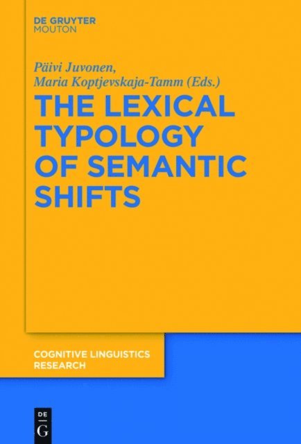 Maria Koptjevskaja-Tamm, Paivi Juvonen - Lexical Typology of Semantic Shifts, E-bok