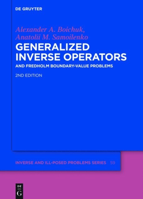 Anatolii M. Samoilenko, Alexander Andreevych Boichuk - Generalized Inverse Operators, E-bok