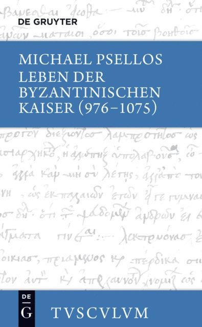 Michael Psellos, Diether Roderich Reinsch - Leben der byzantinischen Kaiser (976-1075) / Chronographia, E-bok