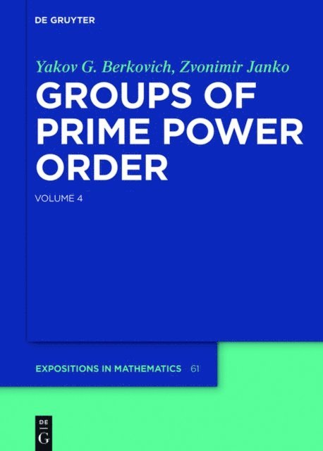 Zvonimir Janko, Yakov G. Berkovich - Groups of Prime Power Order. Volume 4, E-bok