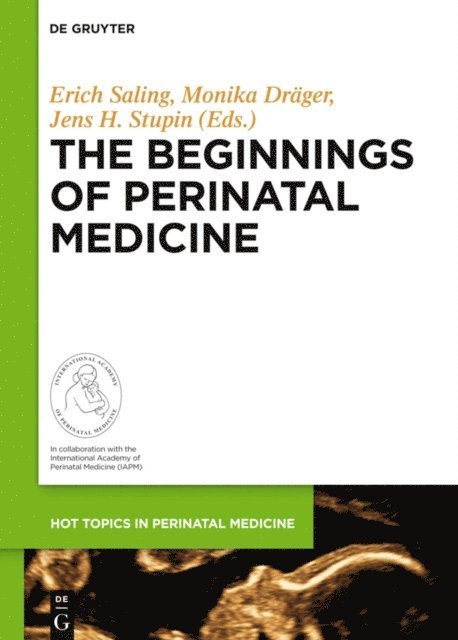 Jens H. Stupin, Monika Drager, Erich Saling - Beginnings of Perinatal Medicine, E-bok