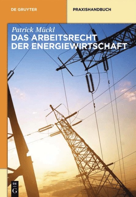 Patrick Muckl - Das Arbeitsrecht der Energiewirtschaft, E-bok