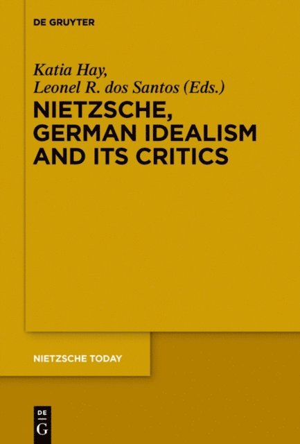 Leonel R. dos Santos, Katia Hay - Nietzsche, German Idealism and Its Critics, E-bok