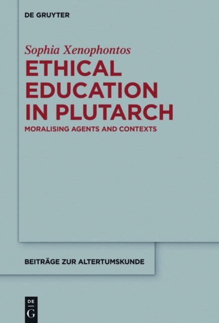 Sophia Xenophontos - Ethical Education in Plutarch, E-bok