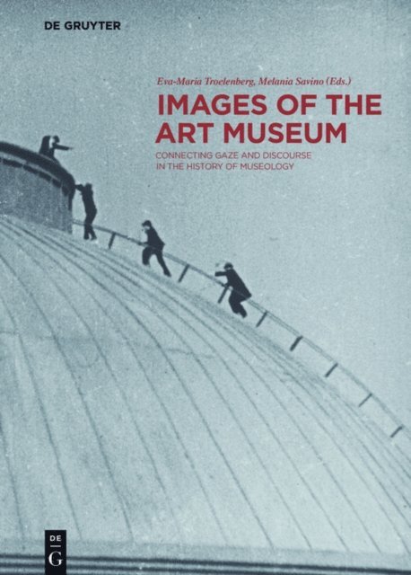 Melania Savino, Eva-Maria Troelenberg - Images of the Art Museum, E-bok