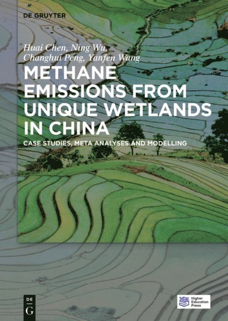 Yanfen Wang, Changhui Peng, Ning Wu, Huai Chen - Methane Emissions from Unique Wetlands in China, E-bok