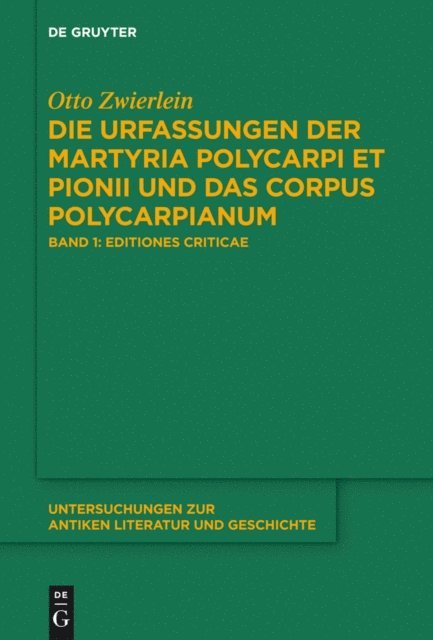 Otto Zwierlein - Die Urfassungen der Martyria Polycarpi et Pionii und das Corpus Polycarpianum, E-bok