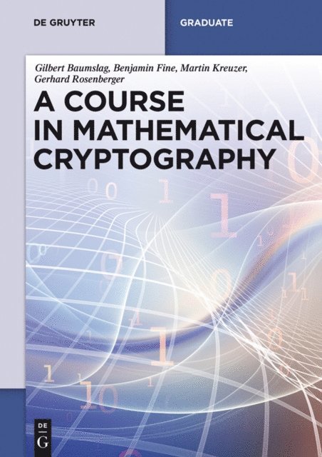 Gerhard Rosenberger, Martin Kreuzer, Benjamin Fine, Gilbert Baumslag - Course in Mathematical Cryptography, E-bok