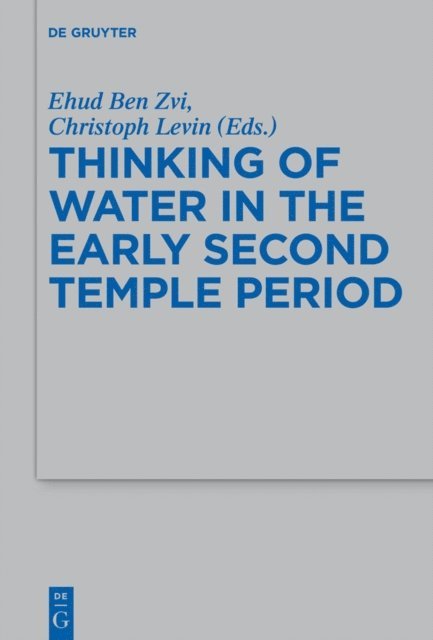 Christoph Levin, Ehud Ben Zvi - Thinking of Water in the Early Second Temple Period, E-bok