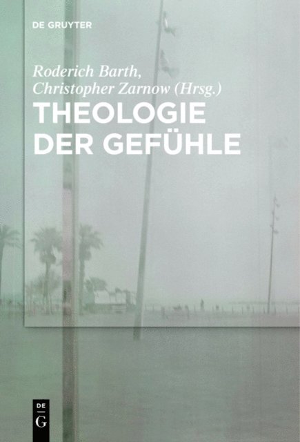 Christopher Zarnow, Roderich Barth - Theologie der Gefühle, E-bok