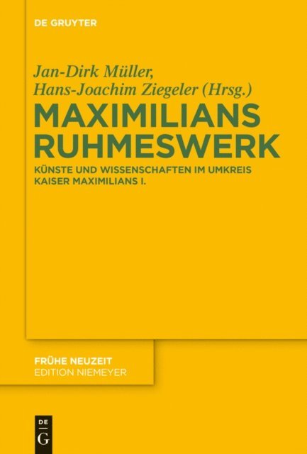 Hans-Joachim Ziegeler, Jan-Dirk Muller - Maximilians Ruhmeswerk, E-bok