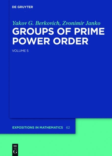 Zvonimir Janko, Yakov G. Berkovich - Groups of Prime Power Order. Volume 5, E-bok