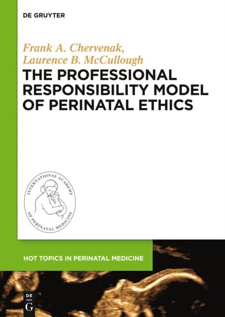 Laurence B. McCullough, Frank A. Chervenak - Professional Responsibility Model of Perinatal Ethics, E-bok