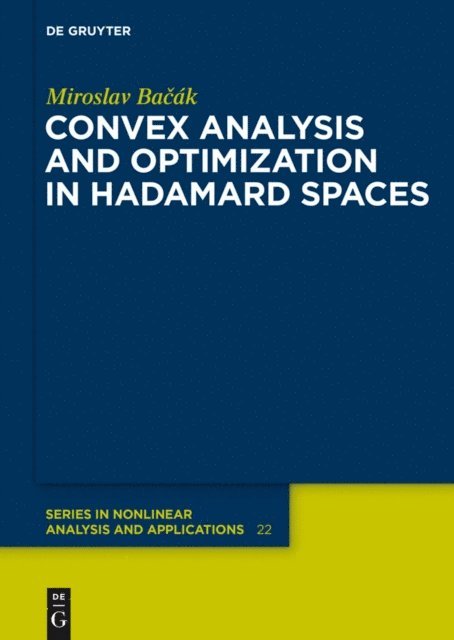 Miroslav Bacak - Convex Analysis and Optimization in Hadamard Spaces, E-bok