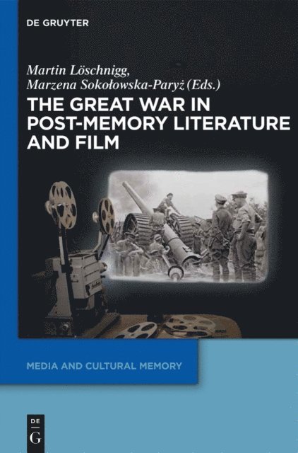 Marzena Sokolowska-Paryz, Martin Loschnigg - Great War in Post-Memory Literature and Film, E-bok