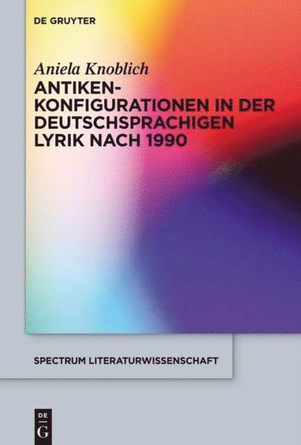 Aniela Knoblich - Antikenkonfigurationen in der deutschsprachigen Lyrik nach 1990, E-bok