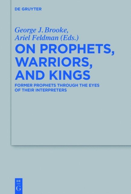 Ariel Feldman, George J. Brooke - On Prophets, Warriors, and Kings, E-bok