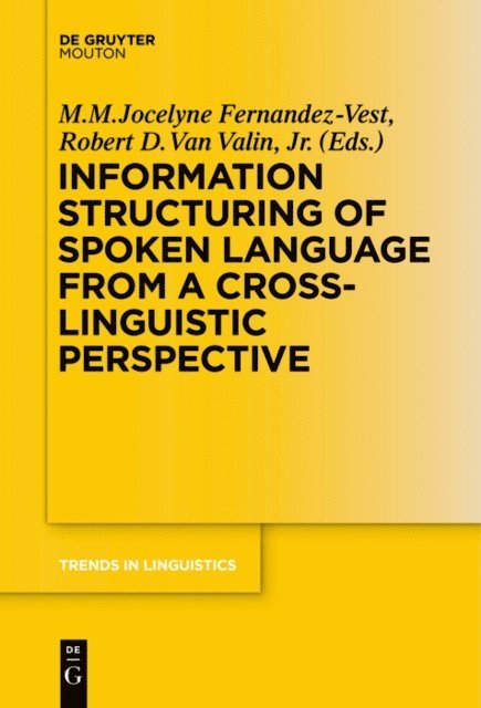 Robert D. Van Valin, M. M. Jocelyne Fernandez-Vest - Information Structuring of Spoken Language from a Cross-linguistic Perspective, E-bok