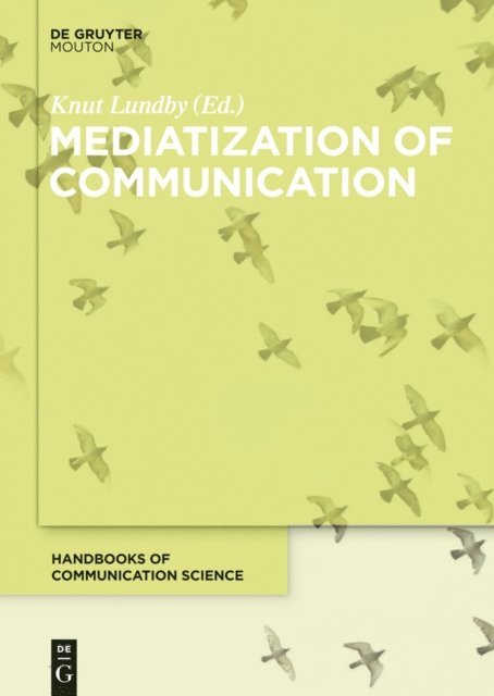 Knut Lundby - Mediatization of Communication, E-bok