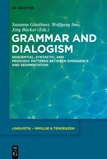 Jorg Bucker, Wolfgang Imo, Susanne Gunthner - Grammar and Dialogism, E-bok
