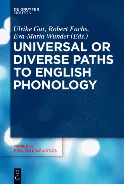 Eva-Maria Wunder, Robert Fuchs, Ulrike Gut - Universal or Diverse Paths to English Phonology, E-bok