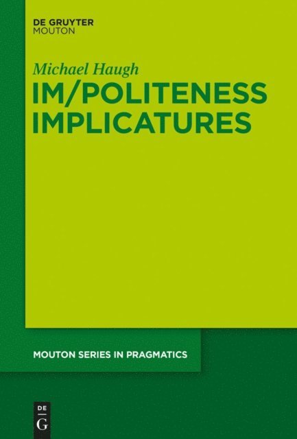 Michael Haugh - Im/Politeness Implicatures, E-bok