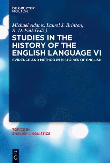 R.D. Fulk, Laurel J. Brinton, Michael Adams - Studies in the History of the English Language VI, E-bok