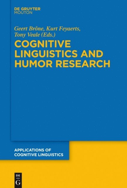 Tony Veale, Kurt Feyaerts, Geert Brone - Cognitive Linguistics and Humor Research, E-bok