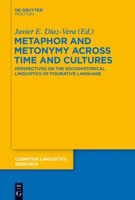Javier E. Diaz-Vera - Metaphor and Metonymy across Time and Cultures, E-bok