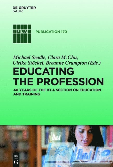 Breanne Crumpton, Ulrike Stockel, Clara M. Chu, Michael Seadle - Educating the Profession, E-bok
