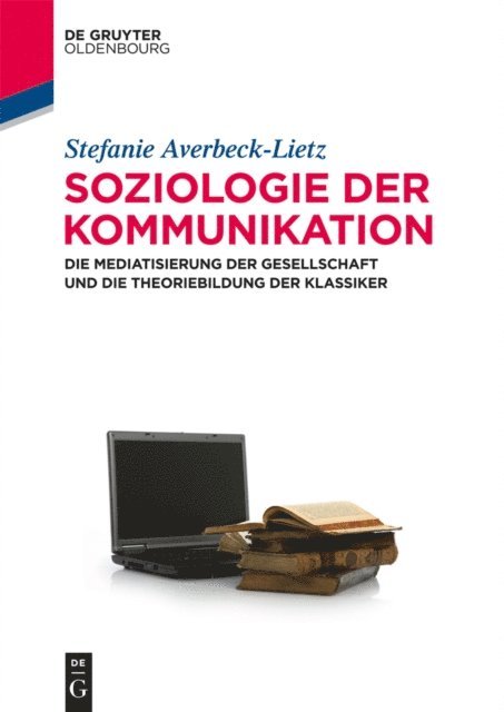 Stefanie Averbeck-Lietz - Soziologie der Kommunikation, E-bok