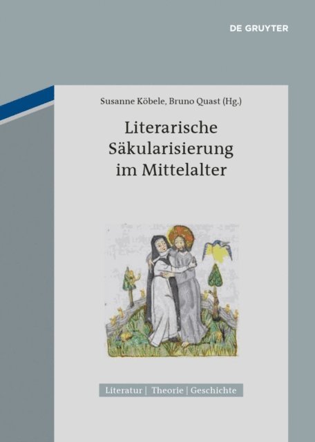 Bruno Quast, Susanne Kobele - Literarische Säkularisierung im Mittelalter, E-bok